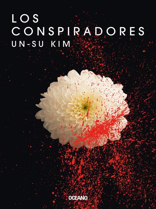 Title details for Los conspiradores by Un-Su Kim - Available